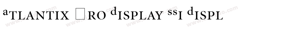 Atlantix Pro Display SSi Display Regular字体转换